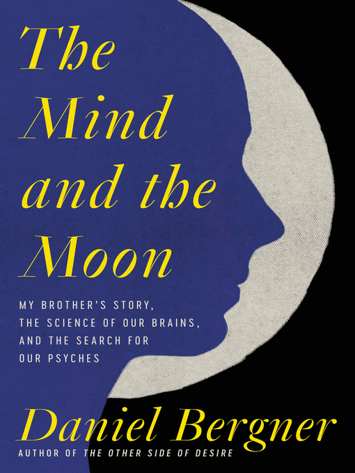 Title details for The Mind and the Moon by Daniel Bergner - Available